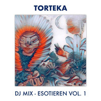 DJ Mix - Esoterien Vol. 1 by TORTEKA