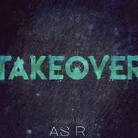Take Over  by AS R