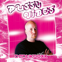Dentiknoxx - Pussy Vibes Vol. 7 by Denti Knoxx
