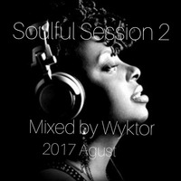 Soulful Session 02 Mixed by Wyktor 2017.Agust. by Olah Wyktor