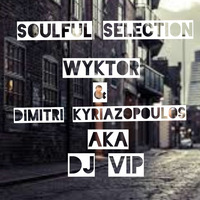 Wyktor &amp; Dimitri Kyriazopoulos AKA Dj VIP-Soulful Selection (2018.02.06) by Olah Wyktor