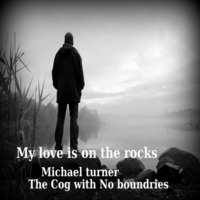 My Love Is On The Rocks - Michael turner © by The Cog with No Boundries