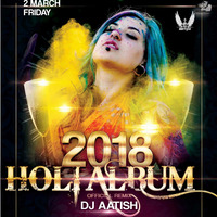 01 - HOLI KHELE RAGHUVEERA AVADH MEIN - HOLI REMIX 2018 - DJ AATISH (www.DjMumbai.Com) 320Kbps by DjAatish Arjun