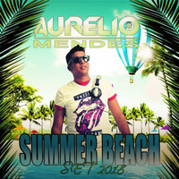 SUMMER BEACH SET 2018 DJ AURELIO MENDES by DJ Aurelio Mendes