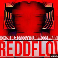FreddFlow Session 2016.3 Groovy Slowmode WarmUp by Fredd Flow