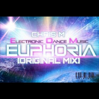 Chris M - Euphoria [Original Mix] 3.0 by Chris M