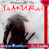 Return Of the  Samurai - Nexso Brothers EDM by Nexso Brothers