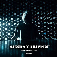 SUNDAY TRIPPIN' mix#1- SMOKESYSTEM by SmokeSysteM