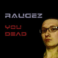You Dead by Raugez