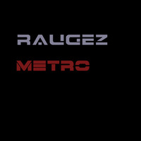 Raugez - Metro by Raugez