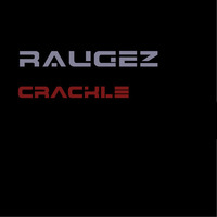Raugez - Crackle by Raugez
