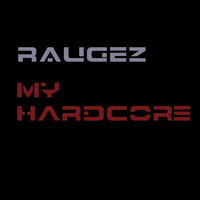 Raugez - My Hardcore by Raugez