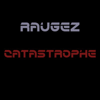 Raugez - Catastrophe by Raugez