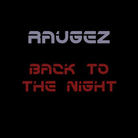 Raugez - Back to the Night by Raugez
