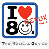 I Love the 80's REDUX, Vol 3 by The Musical Genius