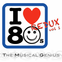 I Love the 80's REDUX, Vol 1 by The Musical Genius