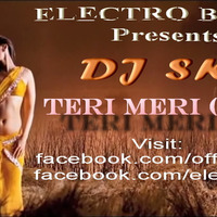 Teri Meri - DJ SK(Preview) by Shaikat SK