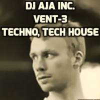 DJ AJA Inc. - Vent-3 Dj mix (tracklist) by DJ AJA Inc.