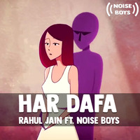 Har Dafa - Rahul Jain ft. Noise Boys by Noise Boys