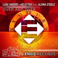 Luke Anders & AElectriX - Over And Over (Steezify Remix) feat. Aloma Steele [FREE DOWNLOAD] by Steezify