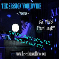 Dr. Disco - The Session Soulful Friday Mix #96 by DJ SURAJ...