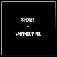 Without You (Free Download) by Pandres