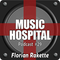 Music Hospital Podcast #29 August 2017 Mix by Florian Rakette by Music Hospital