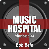 Music Hospital Vinylcast #4 Oktober 2017 Mix by Bob Bele by Music Hospital
