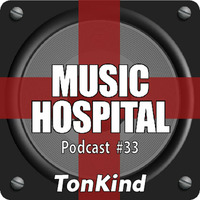 Music Hospital Podcast #33 Dezember 2017 Mix by TonKind by Music Hospital