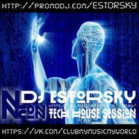 DJ ESTORSKY - Neon Tach House Session by DJ ESTORSKY