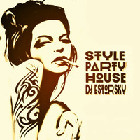 DJ ESTORSKY - Style Party House by DJ ESTORSKY