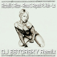 Ritchelli, Riton - Rinse &amp; Repeat Ft. Kah - Lo ( DJ ESTORSKY Remix ) by DJ ESTORSKY