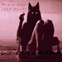 DJ ESTORSKY - My Girl Loves Deep House Vol.1 by DJ ESTORSKY
