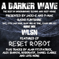 #154 A Darker Wave 27-01-2018 (guest mix WLSN, featured EP Reset Robot) by A Darker Wave