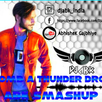 BOMB A THUNDER DROP [DJ ABK SMASHUP] by Abhishek Gajbhiye