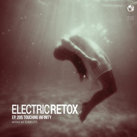 Ep. 205: Touching Infinity by Electric Retox