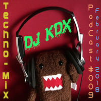 Dj Kdx @ Techno Mix - Podcast #009 - (Feb 2018) by Patrice Rodrigues