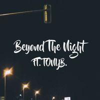 Beyond The Night ft. TONYB. (Original Mix) by BeyØnd The Mind