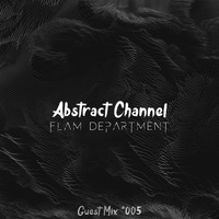 Abstract Guest Mix #005 - Flam Department by Abstract Channel