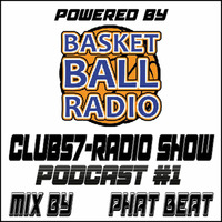 Club57-Radio Show Podcast #1 Mix by Phat Beat  Juli 2017 - powered by Basketball Radio FM by Phat Beat