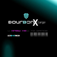 Bourbon XL U Know How To Dance 2K18 by Eren Yılmaz a.k.a Deejay Noir by Eren Yılmaz a.k.a Deejay Noir