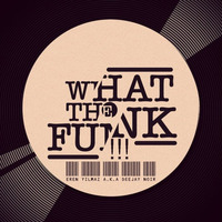 What The Funk 2K18 by Eren Yılmaz a.k.a Deejay Noir by Eren Yılmaz a.k.a Deejay Noir