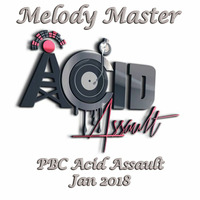 Melody master pbc acid assault jan 2018 by melody master / Paul Platts