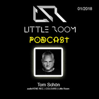 Tom Schön - Little Room Podcast 03-01-2018 by Tom Schön