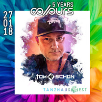 Tom Schön - 5 YEARS COLOURS @ Tanzhaus West Frankfurt 27-01-2018 by Tom Schön