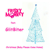 Frisky Monkey feat GlitBiter - Christmas (Baby Please Come Home) FREE DOWNLOAD by Frisky Monkey