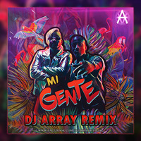 Mi gente (Remix) - DJ Array by Dj Array