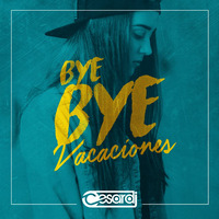 [ CESAR DJ ] - Mix Bye Bye Vacaciones 2018 by Cesar Dj
