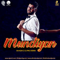 Mundiyan ''Baaghi 2'' (DJ Pin2 Remix) by DJ Pin2