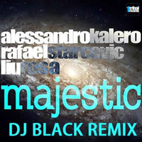 Alessandro Kalero, Rafael Starcevic &amp; Liu Rosa - Majestic (DJ BLACK 2k18 Remix) by Dee Jay Black
